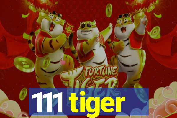 111 tiger